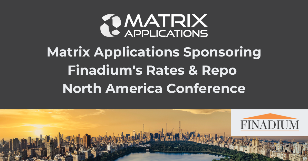 Matrix Applications Sponsoring Finadium's Rates & Repo North America ...